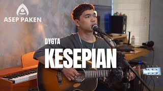 KESEPIAN - DYGTA (ASEP PAKEN LIVE COVER)