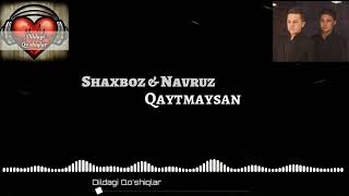 Shaxboz & Navruz - Qaytmaysan (text version)