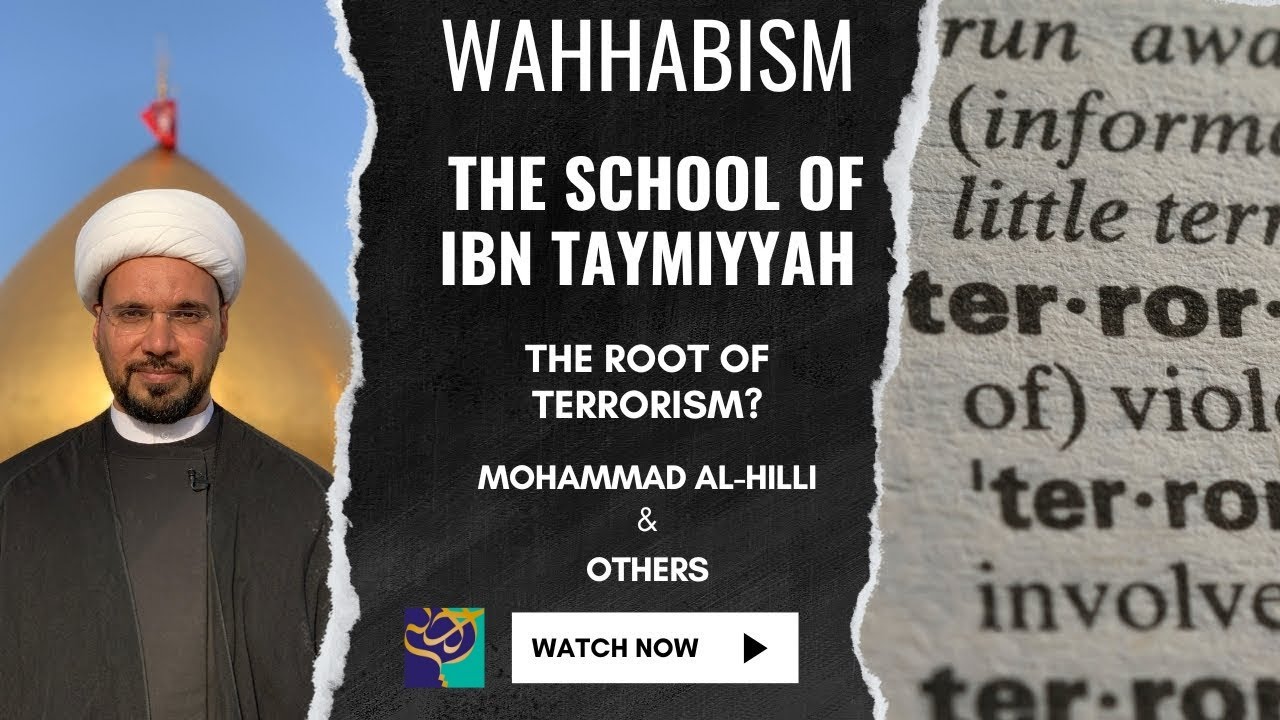 Understanding Wahhabism | The Root of Terrorism? | Sheikh Mohammad Al Hilli | Sayed Mohammad Moosvi