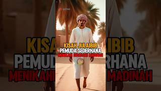 Inilah kisah julaibib, pemuda sederhana yang menikahi bidadari madinah ‼️#kisahislami
