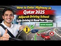 How to Enter Highway in Qatar 2025 | Alijarah Driving School Safe Driving & Road Test Tipster