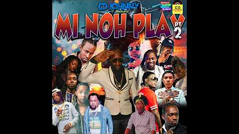 CD JOHNNY MI NOH PLAY PT. 2  2018 DANCEHALL MIX