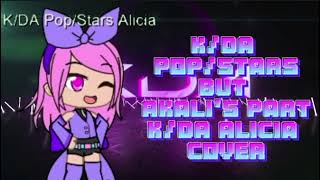 K/DA Pop/Stars But Akali's Part K/DA Alicia Cover | League Of Legends