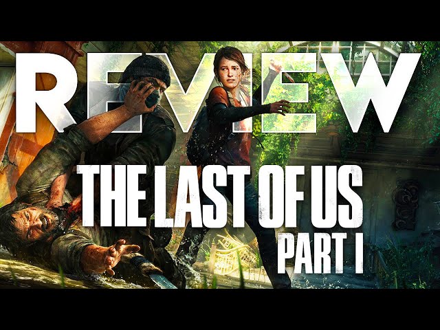 The Last of Us Part I review  Is TLOU remake worth the price on