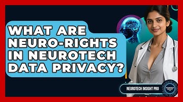 What Are Neuro-rights In Neurotech Data Privacy? - Neurotech Insight Pro