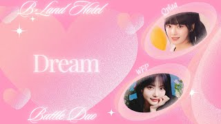 《B-Land | Final Battle》 Qylaa X WFP - Dream | Original by Suzy & BAEKHYUN