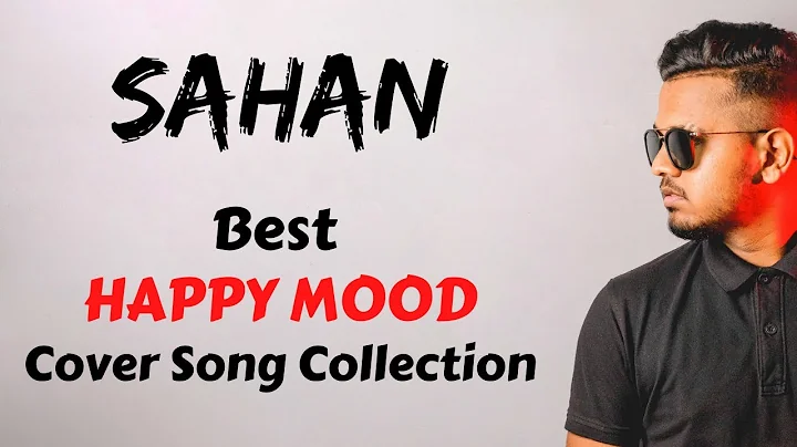 Sahan Liyanage  | Best Happy Mood Cover Song Colle...