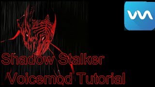 Shadow Stalker Voicemod Tutorial
