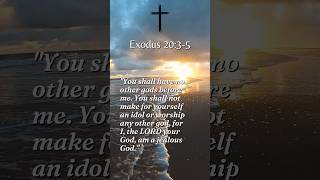 EXODUS 20:3-5 #bible #christian #lord #god #jesus #jesuslovesyou