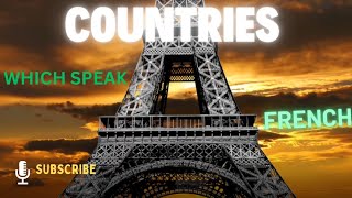 Discover COUNTRIES Where FRENCH Is Spoken!