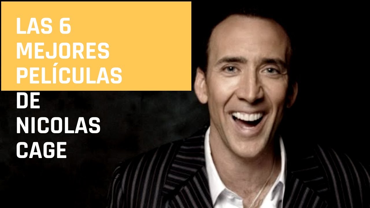 Las 6 mejores peliculas de Nicolas Cage - YouTube