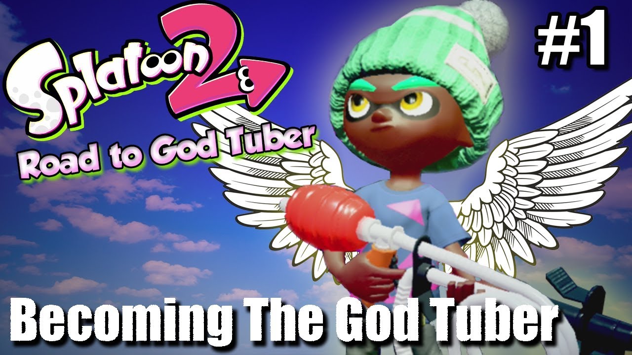 Splatoon 2 - Road to God Tuber #1: Becoming the Very Best! - YouTube