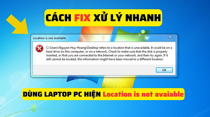 Cách khắc phục lỗi location is not available năm 2024