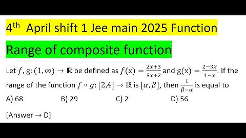 Let f, g:(1,∞)→R be defined as f(x)=(2x+3)/(5x+2) and g(x)=(2-3x)/(1-x). If the range of the #pyq
