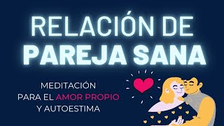 RELACIÓN SANA ❤ Relación de PAREJA sana ❤ Meditación 10 MINUTOS