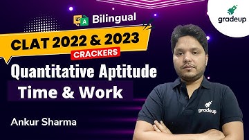 Time & Work Practice Questions | CLAT 2022 & 2023 | Quantitative Aptitude | Gradeup