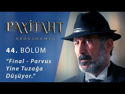 Final - Parvus yine tuzağa düşüyor. - Payitaht Abdülhamid 44.Bölüm