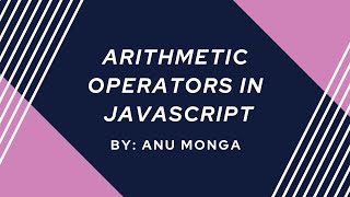 Arithmetic Operators in JavaScript in Hindi | By : Anu Monga