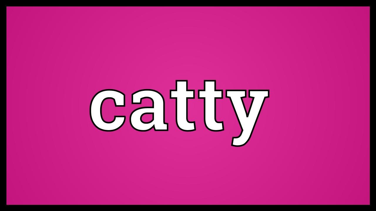 Catty Meaning YouTube Catty Meaning YouTube