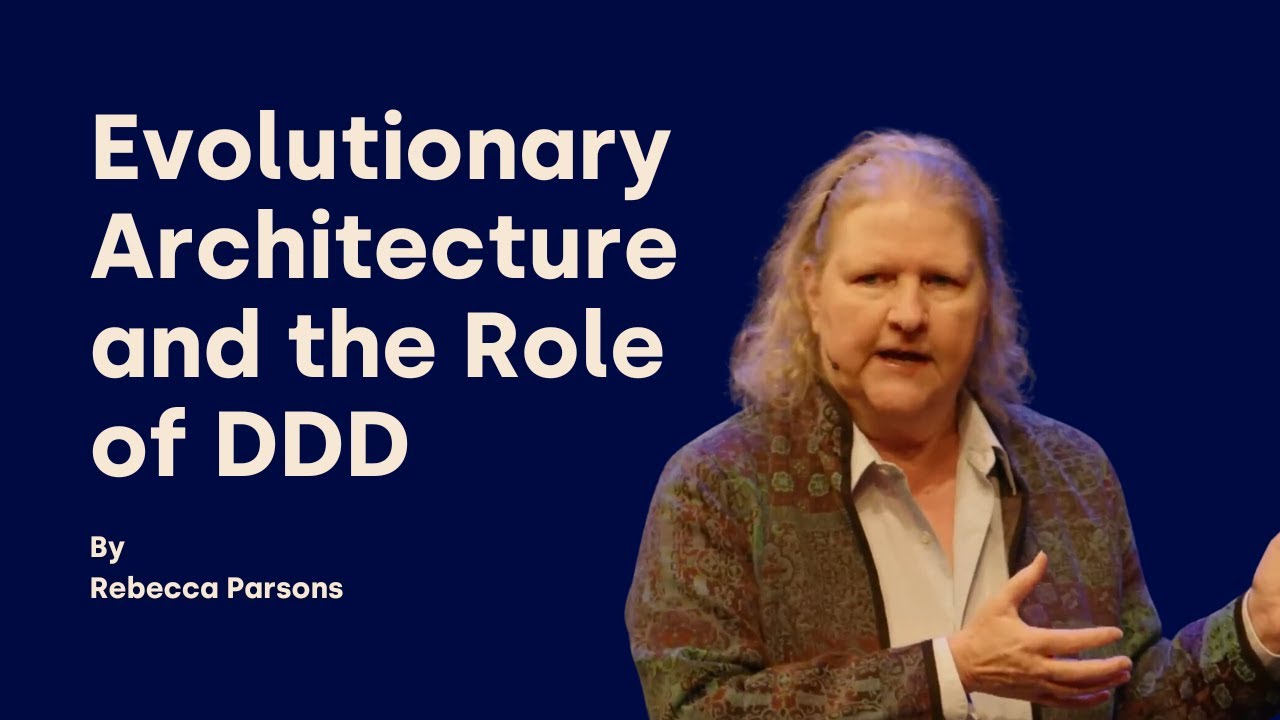 Evolutionary Architecture and the Role of DDD - Rebecca Parsons