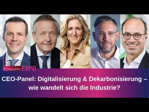 Digitalisierung & Dekarbonisierung - Industrie im Wandel, CEO Panel, INDUSTRY.forward EXPO 2021