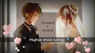 Mujse shadi karogi ❤️ slowed reverb      | Melophile music #slowed #lovesong