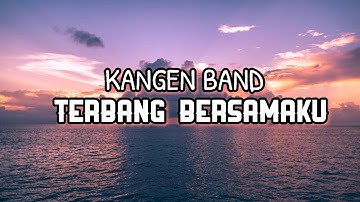Terbang bersamaku-kangen band (cover Sasa Tasia)lirik