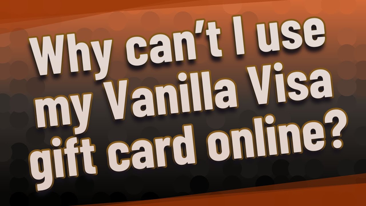 Why can't I use my Vanilla Visa gift card online? - YouTube