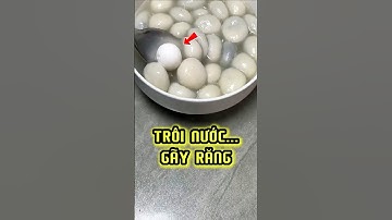 Chè Trôi Nước Gài Bẫy #food