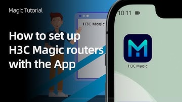 How to Set Up H3C Magic Routers with the H3C Magic App | Magic Tutorial