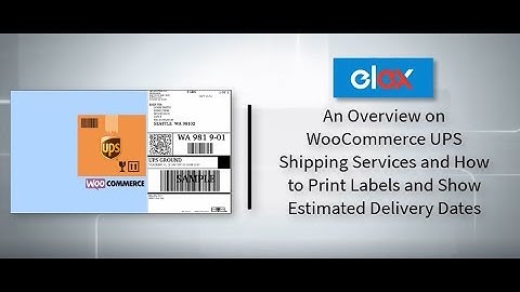 WooCommerce UPS Shipping Rates, Print Labels & Estimated Delivery Dates
