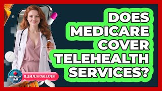 Does Medicare Cover Telehealth Services?