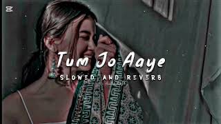 Tum Jo Aaye Jindagi Mein (Slowed+ Reverb) l Rahat Fateh Ali khan l Tulsi Kumar l Lo-fi Song💞💖#viral 