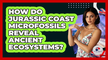 How Do Jurassic Coast Microfossils Reveal Ancient Ecosystems? - United Kingdom Explorers