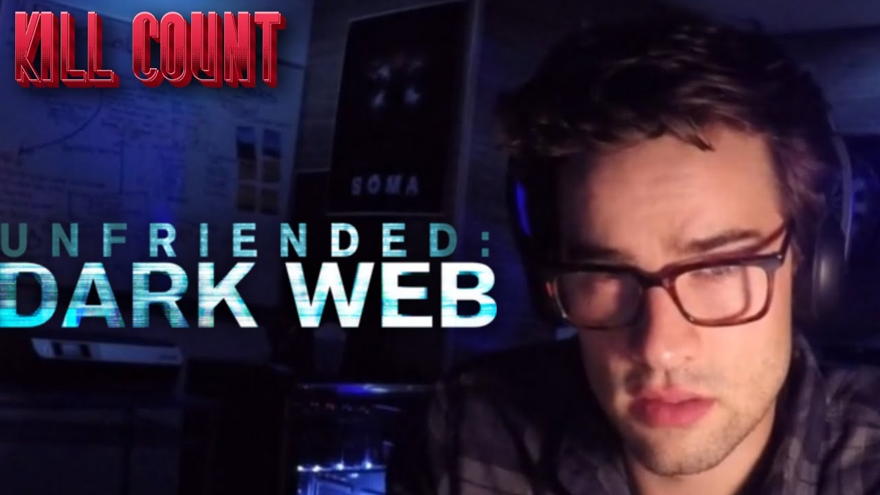 Unfriended: Dark Web (2018) | Kill Count Unfriended: Dark Web (2018) | Kill Count
