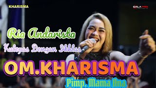 Download Lagu Ria Andarista - Kulepas dengan ikhlas - OM.KHARISMA pimp Mama Ana Live Cemandi MP3