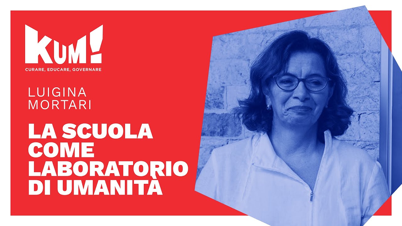 Luigina Mortari | La Scuola come laboratorio di Umanità | KUM21
