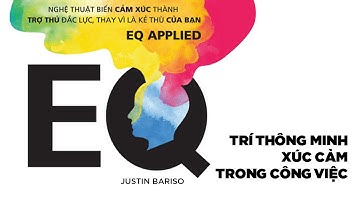 [Sách Nói] EQ - Trí Thông Minh Xúc Cảm Trong Công Việc - Chương 1 | Justin Bariso