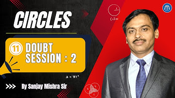 Class 11 Circles Lecture 11 Doubt Session : 2 [ Game 1, 2 & 3] By Sanjay Mishra Sir
