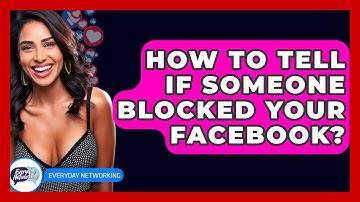 How To Tell If Someone Blocked Your Facebook? - Everyday-Networking