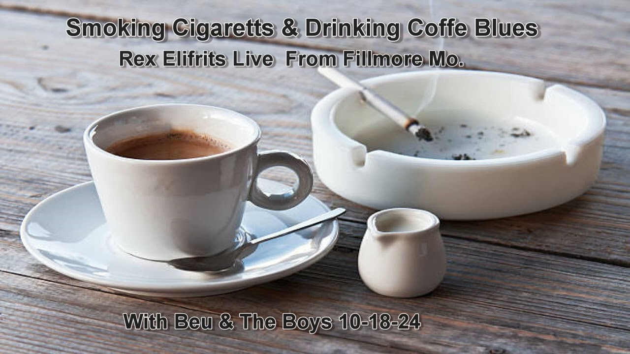 Smoking Cigarettes & Drinking Coffee Blues