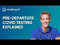 Covid19 predeparture testing explained  medicspot