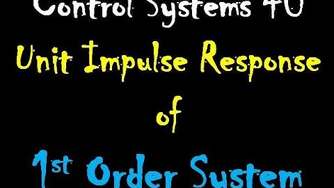 Control Systems 40: Unit Impulse Response of the 1st Order System