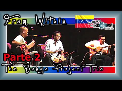 🇻🇪 (Parte II) "From Within" Eloy Miranda & The Bongo Project Trio