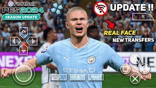 NEW ! eFootball PES 2024 PPSSPP ANDROID Latest Transfers & Kits 23/24 Real Face Camera PS5 HD