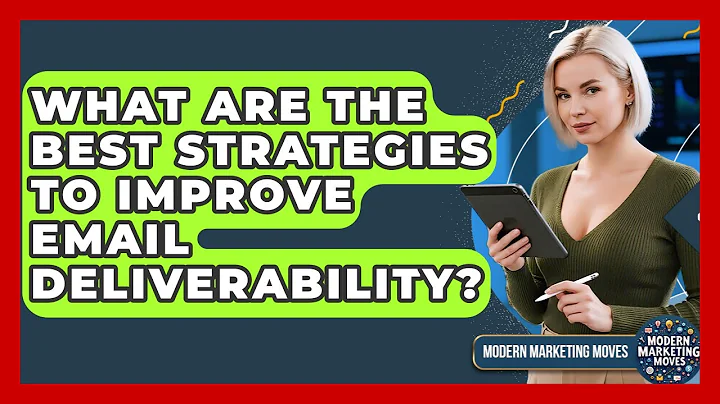 What Are The Best Strategies To Improve Email Deliverability? - Modern Marketing Moves