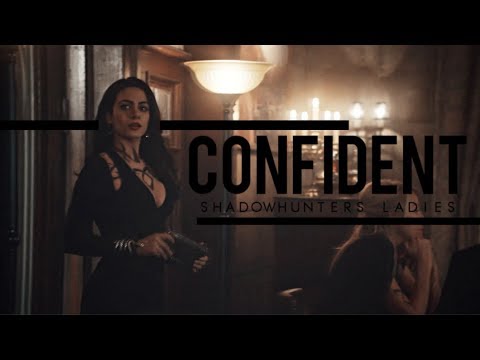 CONFIDENT || Shadowhunters ladies