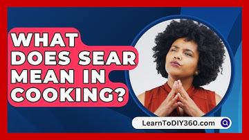 What Does SEAR Mean In Cooking? - LearnToDIY360.com