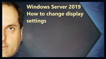 Windows Server 2019 How to change display settings