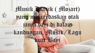 Musik Klasik ( Mozart) yang mencerdaskan otak  janin bayi di dalam kandungan, Musik/Lagu buat Bayi